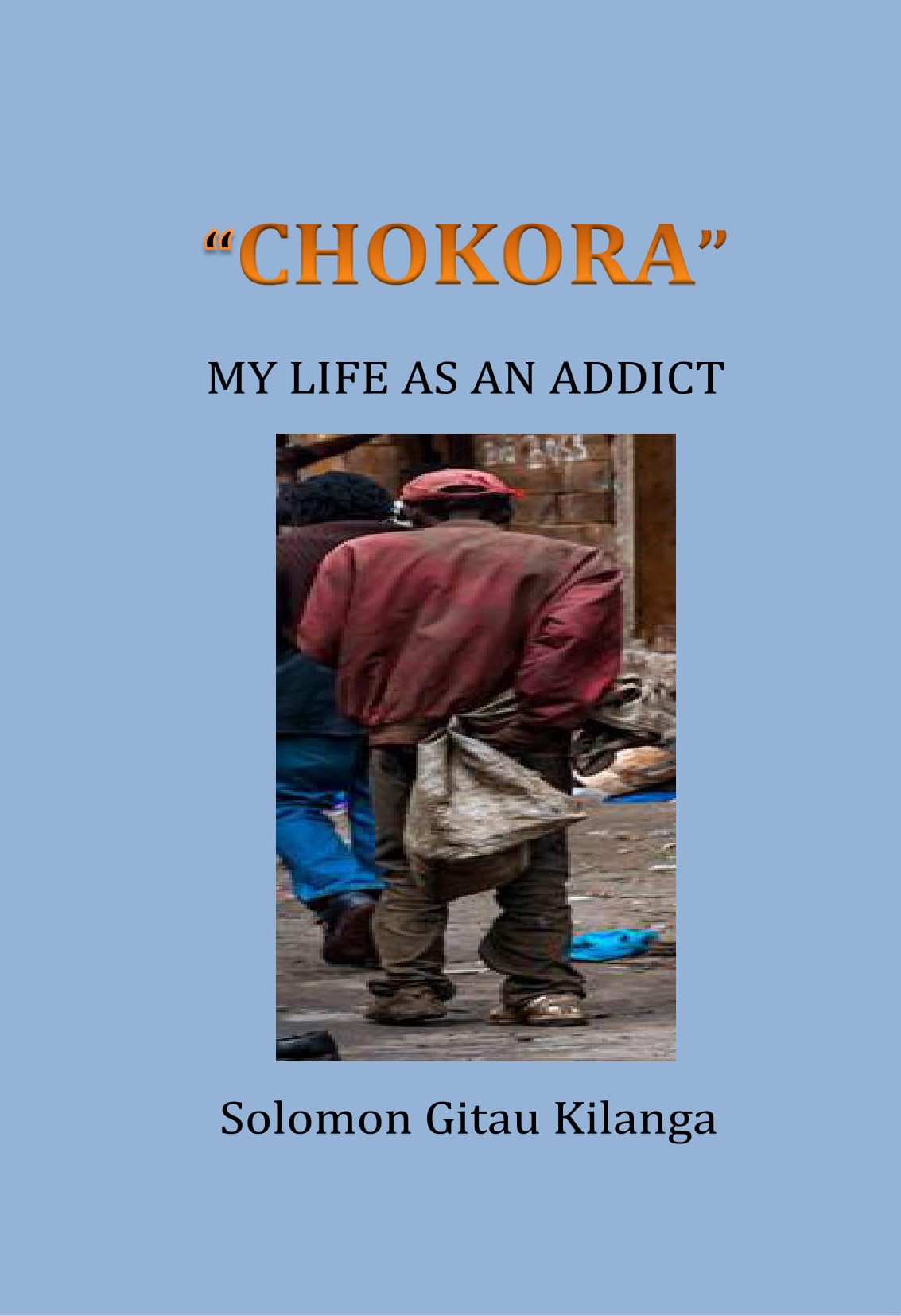 “Chokora” – My Life as an Addict